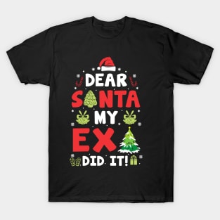 Dear Santa My Ex Did It Funny Xmas Gifts T-Shirt